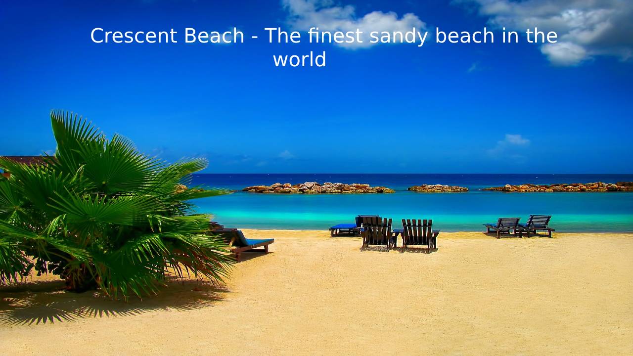 Crescent Beach - The finest sandy beach in the world