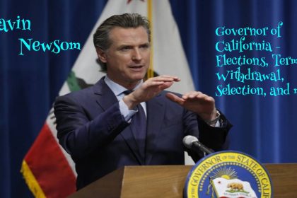 Governor of California – Elections, Term, Withdrawal, Selection, and more