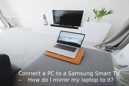 Connect a PC to a Samsung Smart TV – How do I mirror my laptop to it?