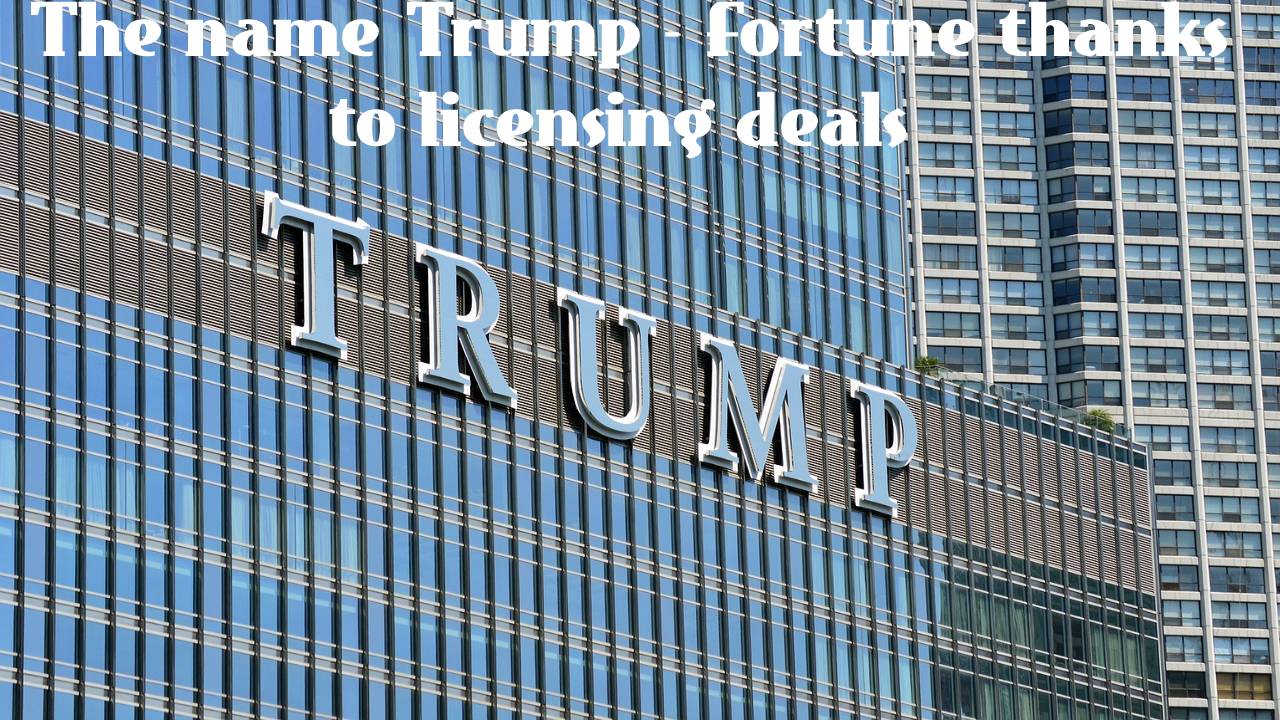 The name Trump - Fortune thanks to licensing deals