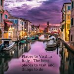 Places to Visit in Italy - The best places to visit and things to do