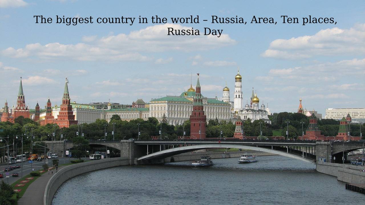 The biggest country in the world, Russia