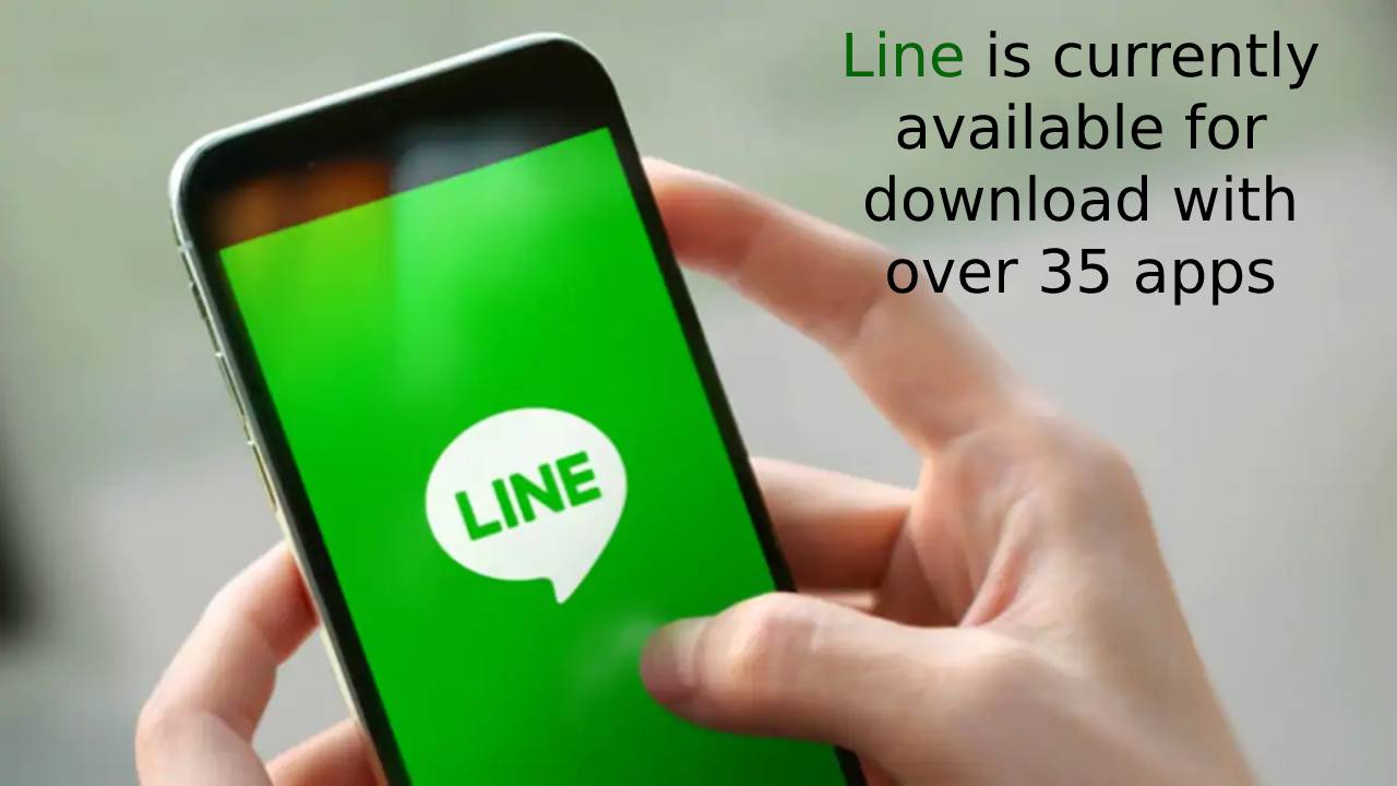 Line is currently available for download with over 35 apps