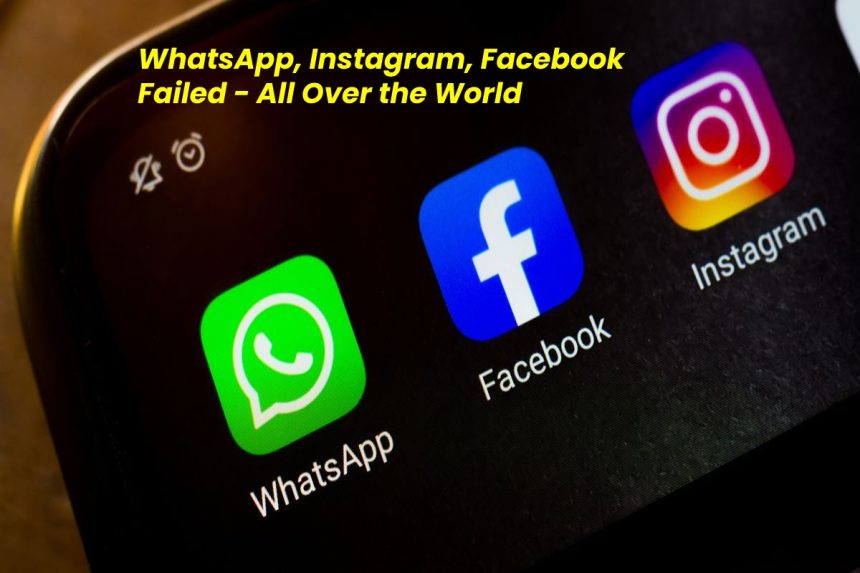 WhatsApp, Instagram, Facebook Failed