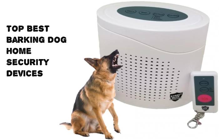 Top Best Barking Dog Home Security Devices