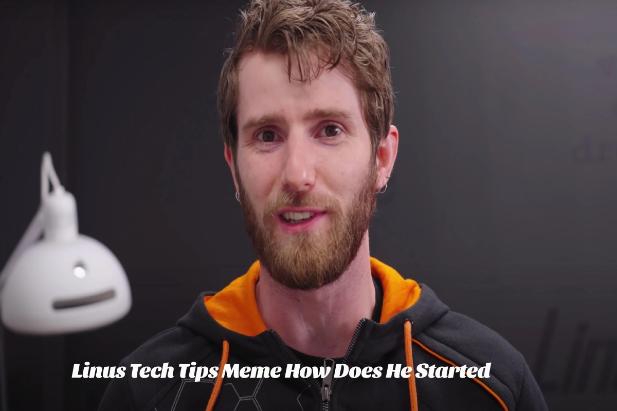 Linus Tech Tips Meme How Does He Started