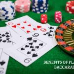 BENEFITS OF PLAYING BACCARAT