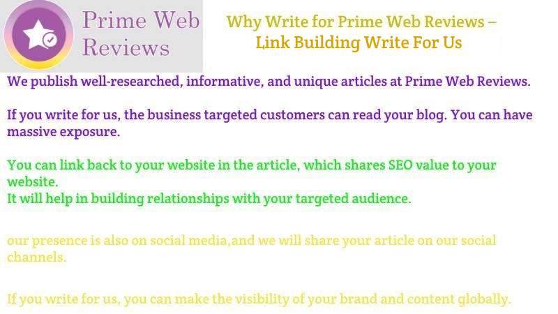 Why Write For Prime Web Reviews – Link Building Write For Us