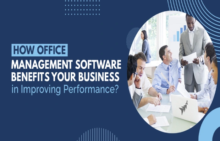 Benefits of Office Management Software Offer Your Organization