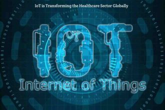 IoT is Transforming the Healthcare Sector Globally