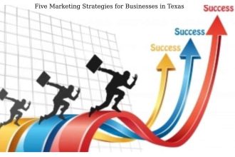 Five Marketing Strategies for Businesses in Texas