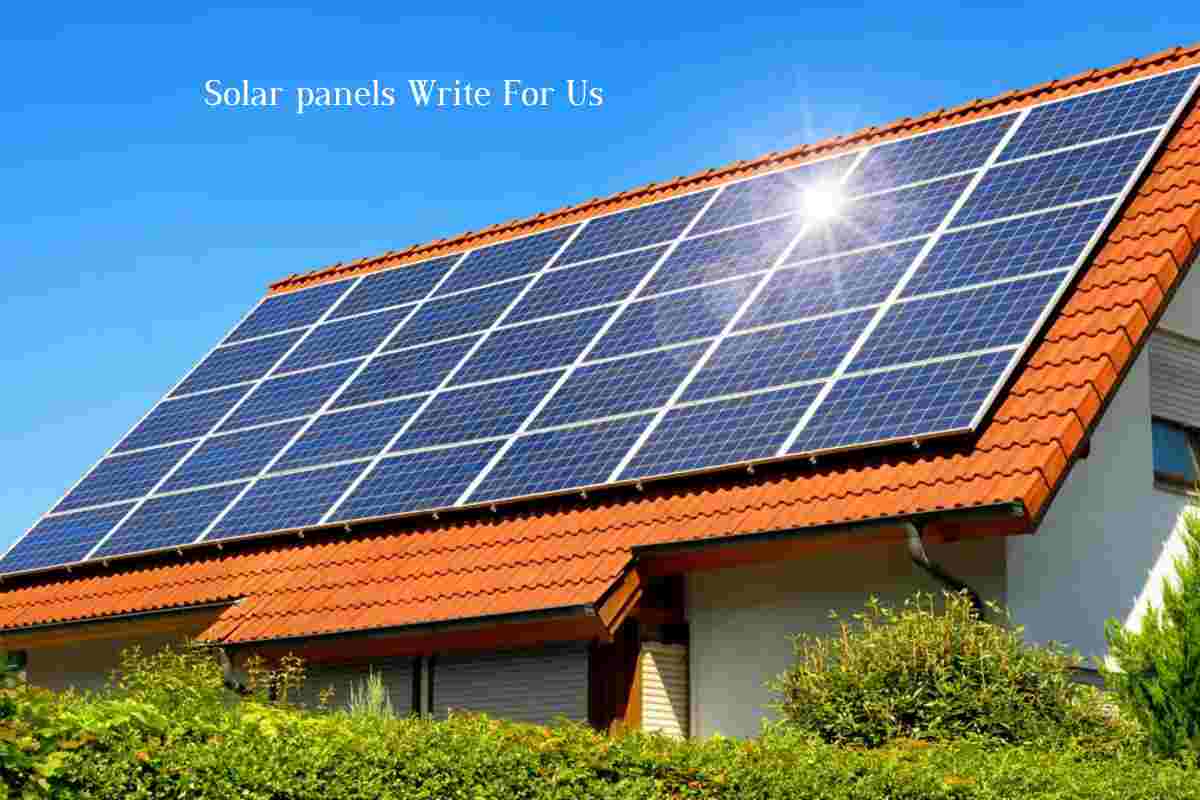 Solar panels Write For Us