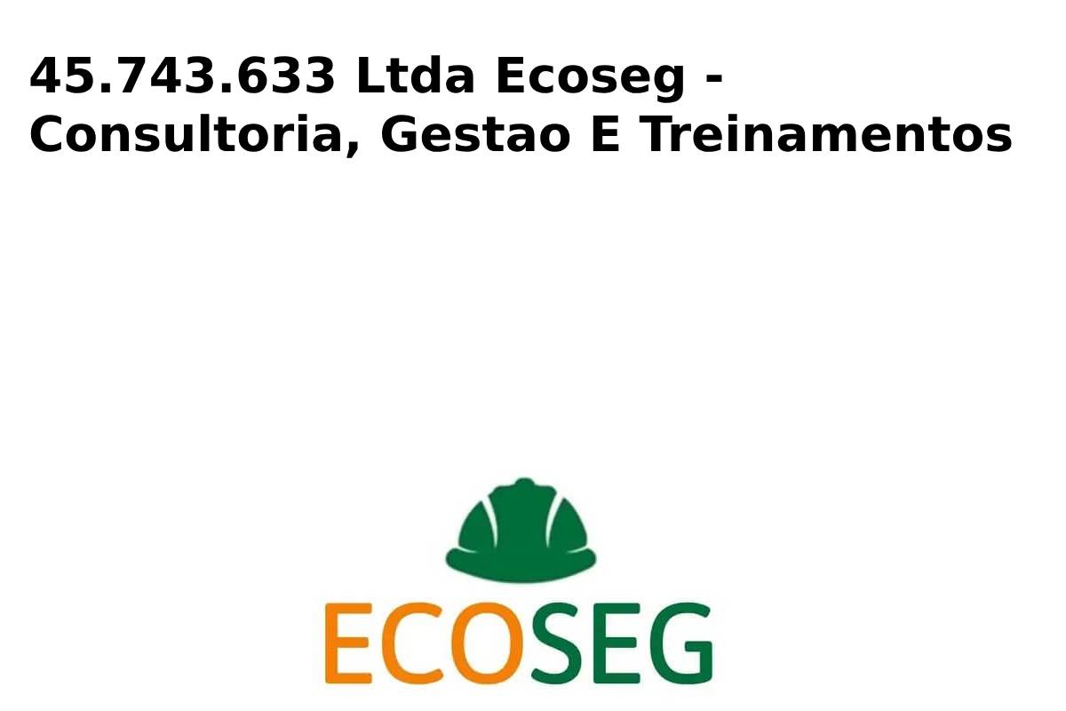 45.743.633 Ltda Ecoseg - Consultoria, Gestao E Treinamentos