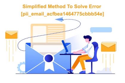 Fix Errors [pii_email_acfbea1464775cbbb54e] in Simplify Way